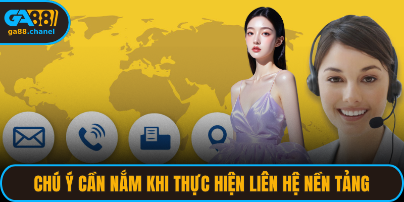 Chú ý cần nắm khi thực hiện liên hệ nền tảng