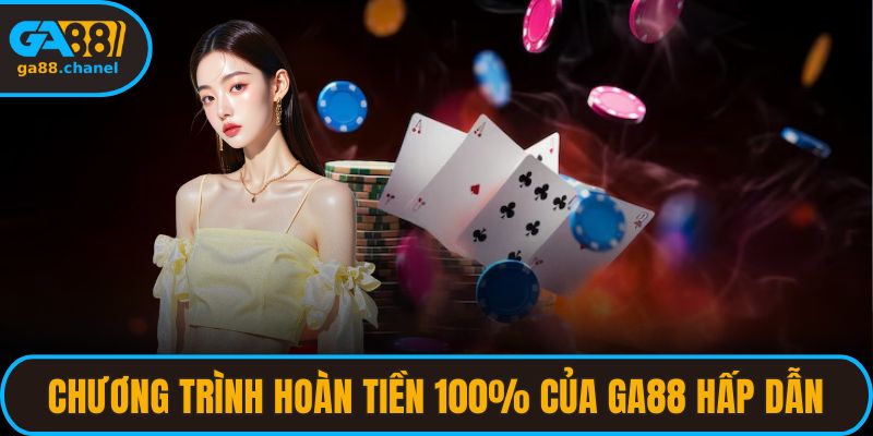 Chương trình hoàn tiền 100% của GA88 rất hấp dẫn