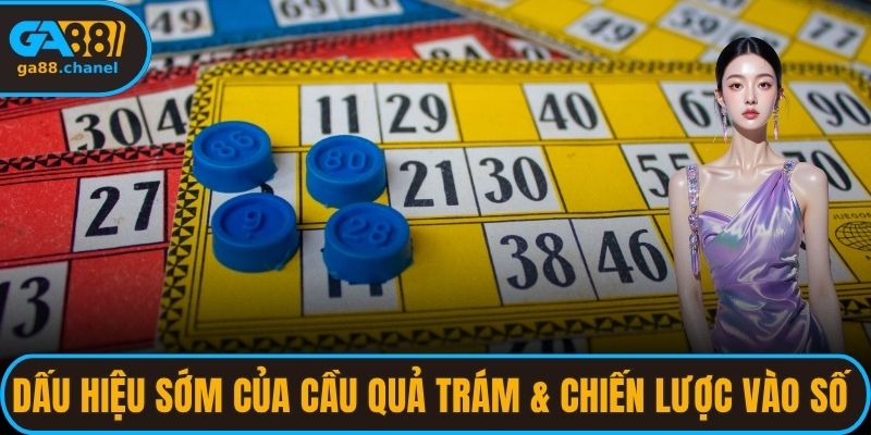 Dấu hiệu sớm của cầu quả trám và chiến lược vào số thông minh