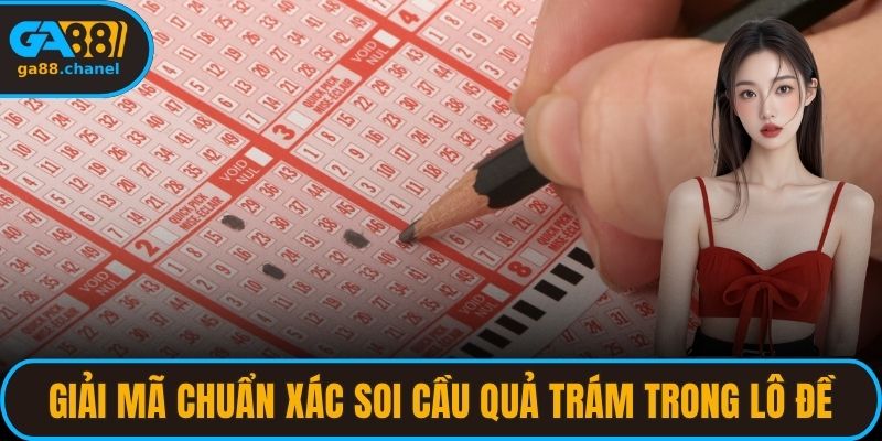 Giải mã chuẩn xác soi cầu quả trám trong lô đề