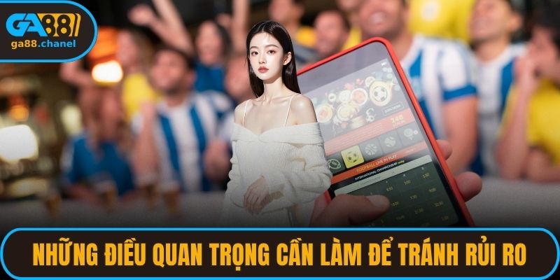 Những điều quan trọng cần làm để tránh rủi ro