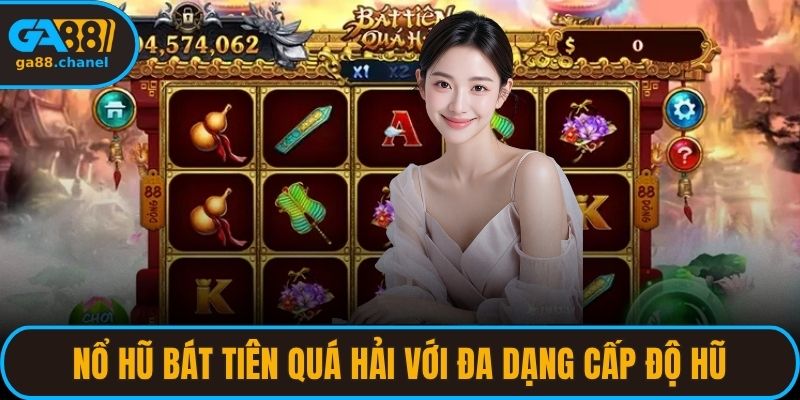 Nổ hũ bát tiên quá hải với đa dạng cấp độ hũ