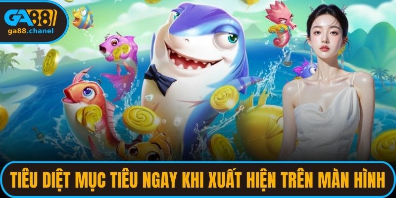 Tiêu diệt mục tiêu ngay khi xuất hiện trên màn hình