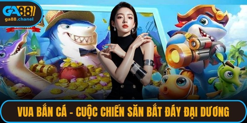 Vua Bắn Cá - Cuộc Chiến Săn Bắt Đáy Đại Dương