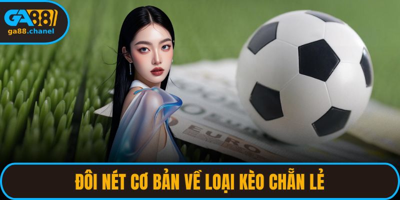 Đôi nét cơ bản về loại kèo chẵn lẻ