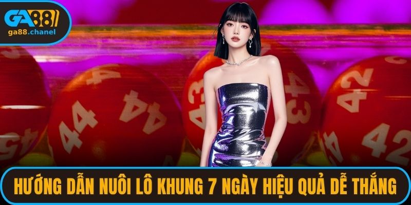hướng dẫn nuôi lô khung 7 ngày