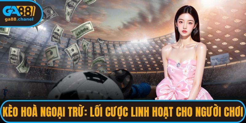 Kèo hòa ngoại trừ