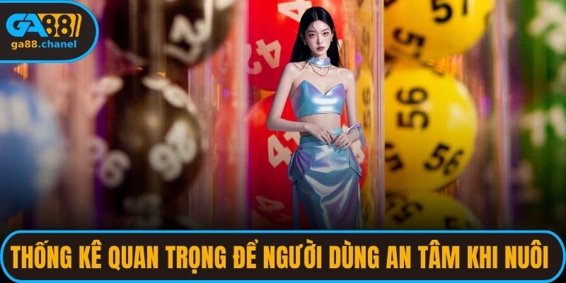 Thống kê quan trọng để người dùng an tâm khi nuôi lô